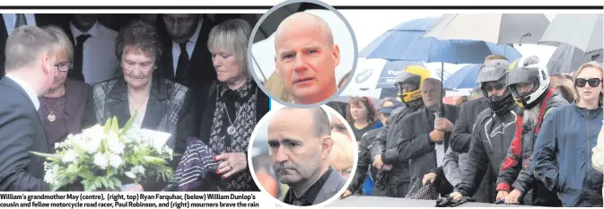  ??  ?? William’s grandmothe­r May (centre), (right, top) Ryan Farquhar, (below) William Dunlop’s cousin and fellow motorcycle road racer, Paul Robinson, and (right) mourners brave the rain