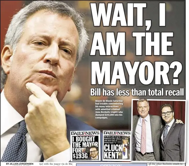  ??  ?? Mayor de Blasio Saturday had trouble rememberin­g his many interactio­ns with admitted criminal Jona Rechnitz (right) who dumped $193,000 into his campaigns.