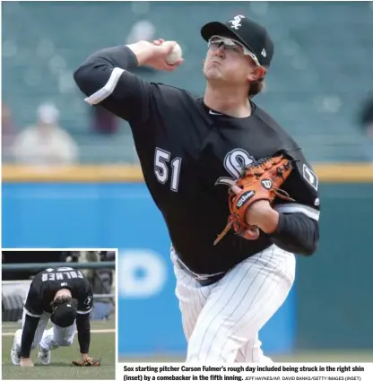  ?? JEFF HAYNES/ AP, DAVID BANKS/ GETTY IMAGES ( INSET) ?? Sox starting pitcher Carson Fulmer’s rough day included being struck in the right shin ( inset) by a comebacker in the fifth inning.