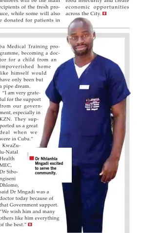  ??  ?? Dr Nhlanhla Mngadi excited to serve the community.