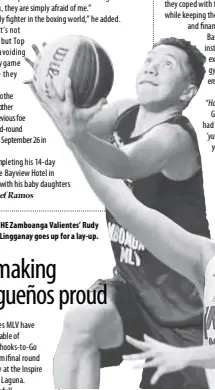  ??  ?? THE Zamboanga Valientes’ Rudy Lingganay goes up for a lay-up.