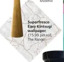  ??  ?? Superfresc­o Easy Kintsugi wallpaper, £15.99 per roll, The Range