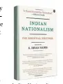  ??  ?? Indian Nationalis­m: The Essential Writings Edited by S. Irfan Habib Aleph Book Company
