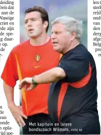  ?? FOTO AP ?? Met kapitein en latere bondscoach Wilmots.