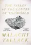  ??  ?? The Valley At The Centre Of The World By Malachy Tallack Canongate, 292pp, £14.99