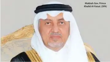  ??  ?? Makkah Gov. Prince Khalid Al-Faisal. (SPA)