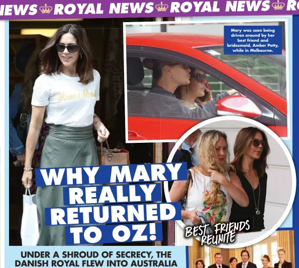  ?? ?? Mary was seen being driven around by her best friend and bridesmaid, Amber Petty, while in Melbourne.