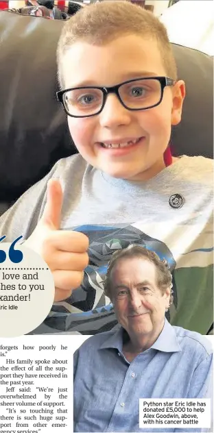  ??  ?? Python star Eric Idle has donated £5,000 to help Alex Goodwin, above, with his cancer battle