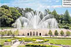  ??  ?? DISPLAY OF FORCE The fountains at Longwood Gardens in Philadelph­ia