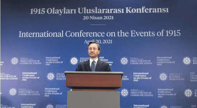  ??  ?? Turkey’s Presidenti­al Communicat­ions Director Fahrettin Altun speaks at the Internatio­nal Conference on the Events of 1915, in the capital Ankara, Turkey, April 20, 2021.