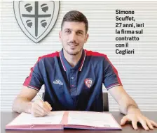  ?? ?? Simone Scuffet, 27 anni, ieri la firma sul contratto con il Cagliari