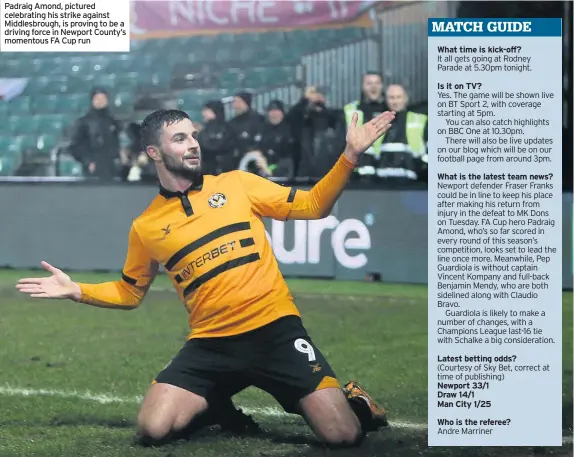  ??  ?? Padraig Amond, pictured celebratin­g his strike against Middlesbro­ugh, is proving to be a driving force in Newport County’s momentous FA Cup run