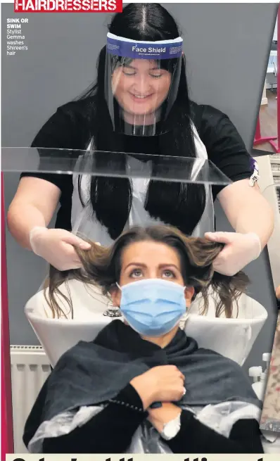  ??  ?? SINK OR SWIM Stylist Gemma washes Shireen’s hair