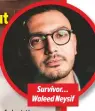  ??  ?? Survivor… Waleed Neysif