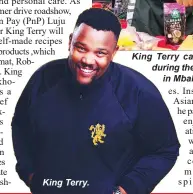  ?? (Courtesy pic). ?? King Terry.
King Terry captured while preparing one of his dishes during the Summer Drive Season of Flavour roadshow in Mbabane.