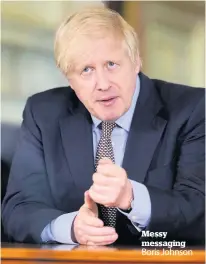  ??  ?? Messy messaging Boris Johnson