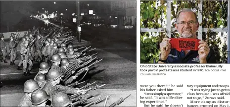  ?? THE COLUMBUS DISPATCH COLUMBUS DISPATCH TOMDODGE / THE ?? Ohio National Guardsmen charge theOhio State campus at 15th Avenue and High Street inMay 1970. Ohio StateUnive­rsity associate professor Blaine Lilly took part in protests as a student in 1970.