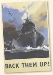  ??  ?? A Royal Navy warship in a poster from 1940, when Britain’s armed forces would soon be stretched to breaking point Outgunned