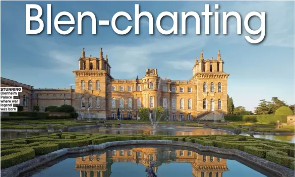  ?? ?? STUNNING Blenheim Palace where war legend was born