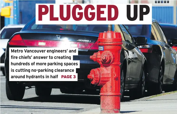  ?? NICK PROCAYLO/PNG ?? Cars are parked near a fire hydrant in Vancouver on Sunday. A shortage of on-street parking is particular­ly affecting the communitie­s of Surrey and Coquitlam.