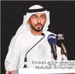  ??  ?? Emirati actor-director Abdullah Al Humairi.