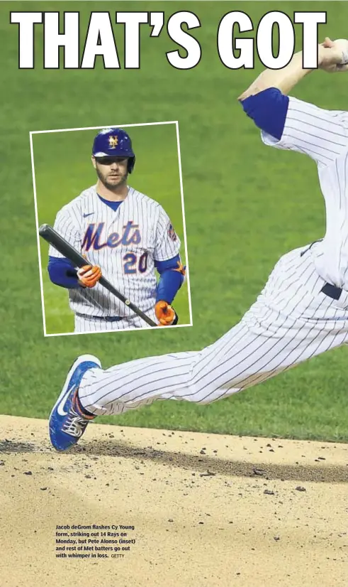  ?? GETTY ?? Jacob deGrom flflashes Cy Young form, striking out 14 Rays on Monday, but Pete Alonso (inset) and rest of Met batters go out with whimper in loss.