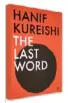  ??  ?? THE LAST WORD
by Hanif Kureishi Faber & Faber Price: £18.99 Pages: 186