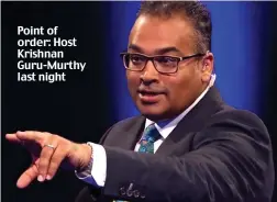  ??  ?? Point of order: Host Krishnan Guru-Murthy last night