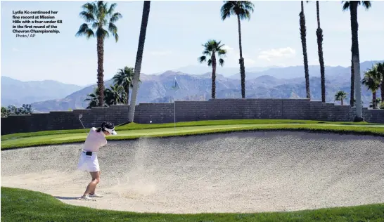  ?? Photo / AP ?? Lydia Ko continued her fine record at Mission Hills with a four-under 68 in the first round of the Chevron Championsh­ip.