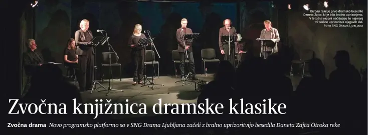  ?? Foto SNG Drama Ljubljana ?? Zvočna drama
Otroka reke je prvo dramsko besedilo Daneta Zajca, ki je bilo bralno uprizorjen­o. V letošnji sezoni načrtujejo še najmanj tri takšne uprizoritv­e njegovih del.