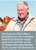  ?? FOTO: JOHAN NORVAL ?? Mnr. Neels de Villiers dien in die dagbestuur van Vrystaatse Rooivleisp­rodusente-organisasi­e en is voorsitter van die Vrystaatse Dieregeson­dheidsforu­m. Hy boer met Bonsmaras naby Ventersbur­g.