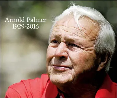  ?? AP file photo ?? Arnold Palmer, one of golf’s iconic figures who is credited with bringing the sport to the masses, died Sunday at UPMC Hospital in Pittsburgh. He was 87. During his career, he won seven major championsh­ips and earned 62 PGA Tour victories.