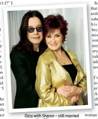  ??  ?? Ozzy with Sharon – still married after 37 tumultuous years