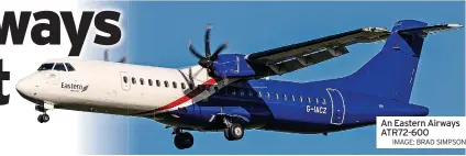  ?? IMAGE: BRAD SIMPSON ?? An Eastern Airways ATR72-600