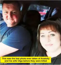  ?? ?? This was the last photo ever taken of Anatoliy and his wife Olga before they were killed