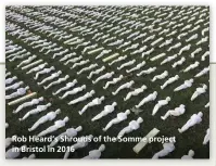  ??  ?? Rob Heard’s Shrouds of the Somme project in Bristol in 2016