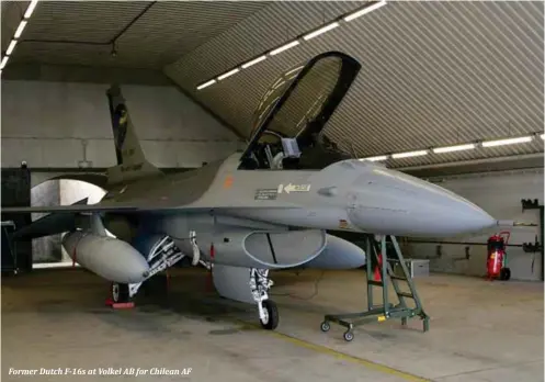  ??  ?? Former Dutch F-16s at Volkel AB for Chilean AF
