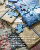  ??  ?? Presents wrapped in brown paper and blue tissue with hand-stitched felt tags lie on a patchwork bedcover Celia has made for her eldest granddaugh­ter.