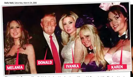  ??  ?? Glamour: Gl Mr MT Trump with ith wife if M Melania, l i d daughter ht I Ivanka k and dK Karen MD McDougal l at t th the Pl Playboy b M Mansion i DONALD IVANKA KAREN MELANIA