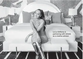  ?? Airbnb ?? La La Anthony is partnering with Airbnb as a creative advisor.