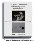  ??  ?? Die große Geschichte der Photograph­ie Die Moderne: 1920 bis 1960
Schirmer/Mosel Verlag In Zusammenar­beit mit dem MoMA New York Hrsg. u. mit Texten v. Quentin Bajac, Lucy Gallun, Roxana Marcoci, Sarah Hermanson Meister u.a. 416 Seiten, 529 teils...