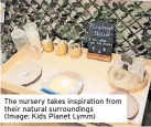  ?? ?? The nursery takes inspiratio­n from their natural surroundin­gs (Image: Kids Planet Lymm)