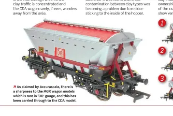  ?? ??  As claimed by Accurascal­e, there is a sharpness to the MGR wagon models which is rare in ‘OO’ gauge, and this has been carried through to the CDA model.