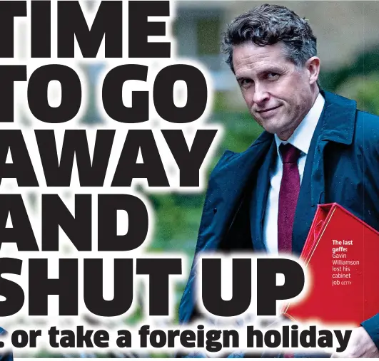  ?? GETTY ?? The last gaffe: Gavin Williamson lost his cabinet job