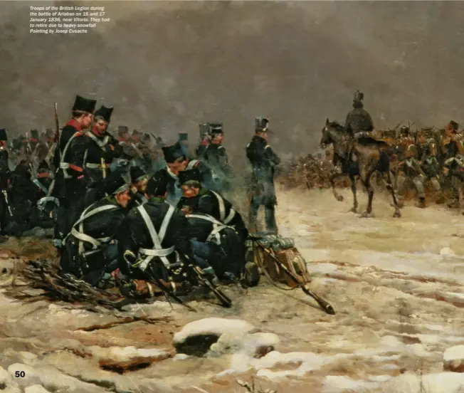  ??  ?? Troops of the British Legion during the battle of Arlaban on 16 and 17 January 1836, near Vitoria. They had to retire due to heavy snowfall Painting by Josep Cusachs