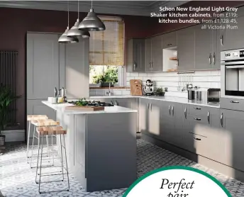  ?? ?? Schon New England Light Grey Shaker kitchen cabinets, from £119;
kitchen bundles, from £1,128.45, all Victoria Plum