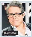  ??  ?? Hugh Grant