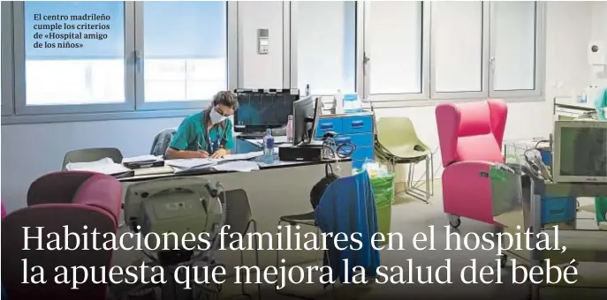  ??  ?? El centro madrileño cumple los criterios de «Hospital amigo de los niños»