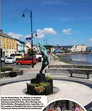  ??  ?? Top left, Michael Ring, T.D., Minister for Regional Economic Developmen­t, Dromiskin SuperValu TidyTowns Committee Chair, Mary Murtagh and Martin Kelleher, Managing Director, SuperValu. Far left, members of Dundalk Tidy Towns. Aerial image of...