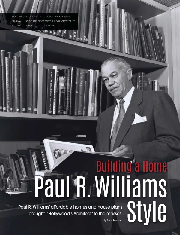  ??  ?? PORTRAIT OF PAUL R. WILLIAMS, PHOTOGRAPH­Y BY JULIUS SHULMAN, 1952, GELATIN SILVER PRINT, © J. PAUL GETTY TRUST. GETTY RESEARCH INSTITUTE, LOS ANGELES.